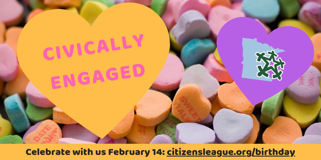 Policy Lovers Valentine’s Day Show (and Citizens League’s 67th Birthday)